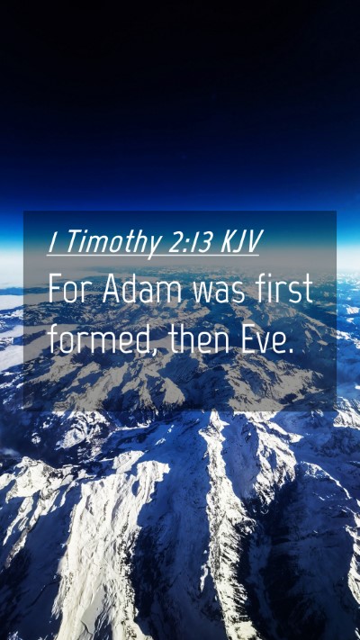 Picture 04 - 1 Timothy 2:13 KJV Mobile Phone Wallpaper - For Adam was first formed, then - Mobile Bible Verse Wallpaper