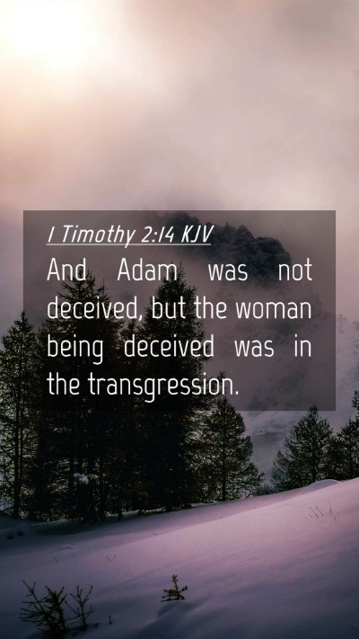 Picture 04 - 1 Timothy 2:14 KJV Mobile Phone Wallpaper - And Adam was not deceived, but the woman being - Mobile Bible Verse Wallpaper