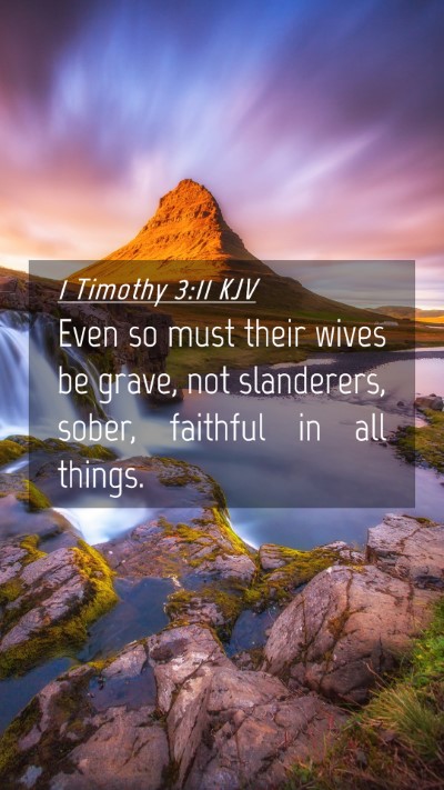 Picture 04 - 1 Timothy 3:11 KJV Mobile Phone Wallpaper - Even so must their wives be grave, not - Mobile Bible Verse Wallpaper
