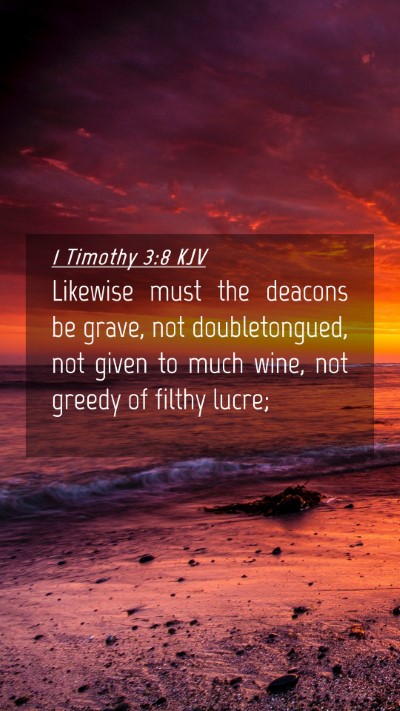 Picture 04 - 1 Timothy 3:8 KJV Mobile Phone Wallpaper - Likewise must the deacons be grave, not - Mobile Bible Verse Wallpaper