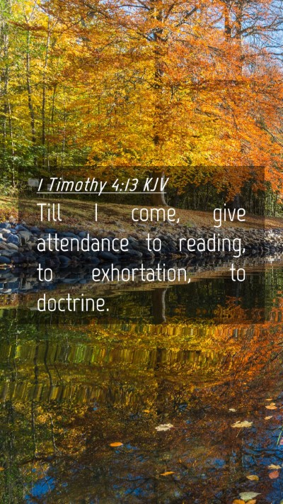 Picture 04 - 1 Timothy 4:13 KJV Mobile Phone Wallpaper - Till I come, give attendance to reading, to - Mobile Bible Verse Wallpaper
