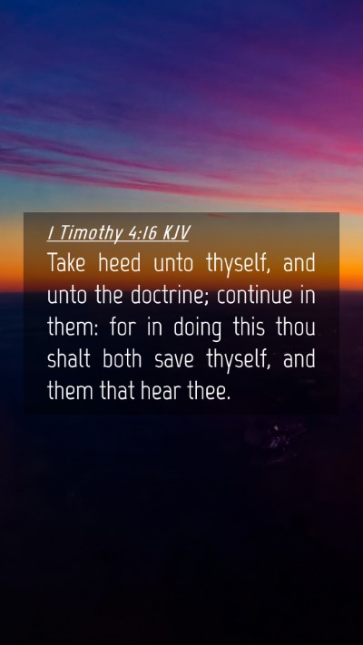 Picture 04 - 1 Timothy 4:16 KJV Mobile Phone Wallpaper - Take heed unto thyself, and unto the doctrine; - Mobile Bible Verse Wallpaper