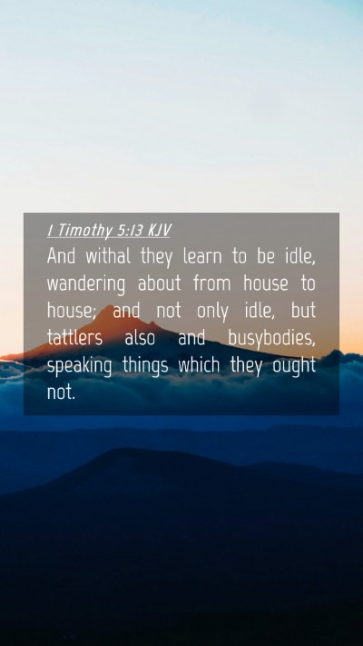 Picture 04 - 1 Timothy 5:13 KJV Mobile Phone Wallpaper - And withal they learn to be idle, wandering about - Mobile Bible Verse Wallpaper