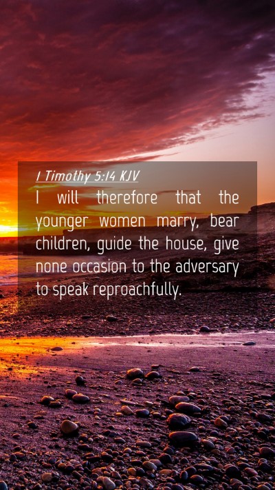 Picture 04 - 1 Timothy 5:14 KJV Mobile Phone Wallpaper - I will therefore that the younger women marry, - Mobile Bible Verse Wallpaper