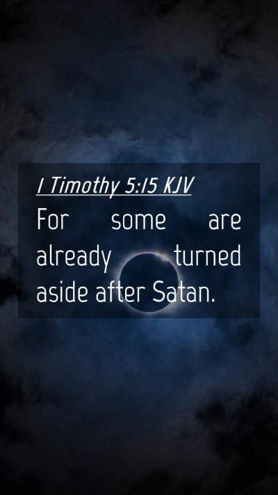 Picture 04 - 1 Timothy 5:15 KJV Mobile Phone Wallpaper - For some are already turned aside after - Mobile Bible Verse Wallpaper