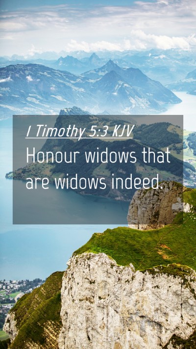 Picture 04 - 1 Timothy 5:3 KJV Mobile Phone Wallpaper - Honour widows that are widows - Mobile Bible Verse Wallpaper