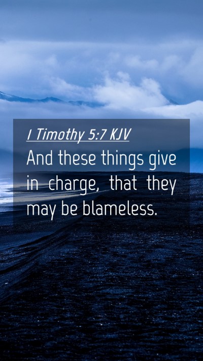 Picture 04 - 1 Timothy 5:7 KJV Mobile Phone Wallpaper - And these things give in charge, that they may be - Mobile Bible Verse Wallpaper