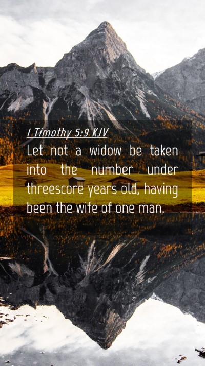 Picture 04 - 1 Timothy 5:9 KJV Mobile Phone Wallpaper - Let not a widow be taken into the number under - Mobile Bible Verse Wallpaper