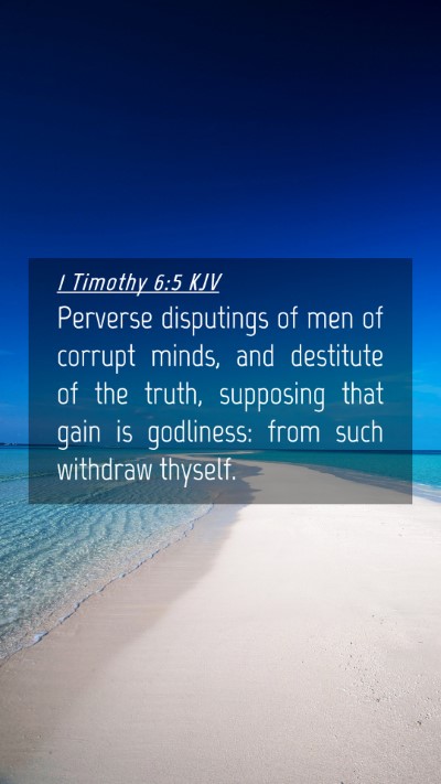 Picture 04 - 1 Timothy 6:5 KJV Mobile Phone Wallpaper - Perverse disputings of men of corrupt minds, and - Mobile Bible Verse Wallpaper