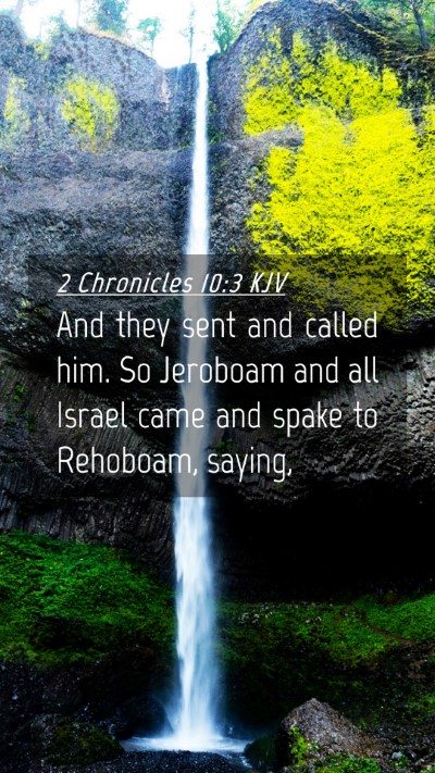 Picture 04 - 2 Chronicles 10:3 KJV Mobile Phone Wallpaper - And they sent and called him. So Jeroboam and all - Mobile Bible Verse Wallpaper