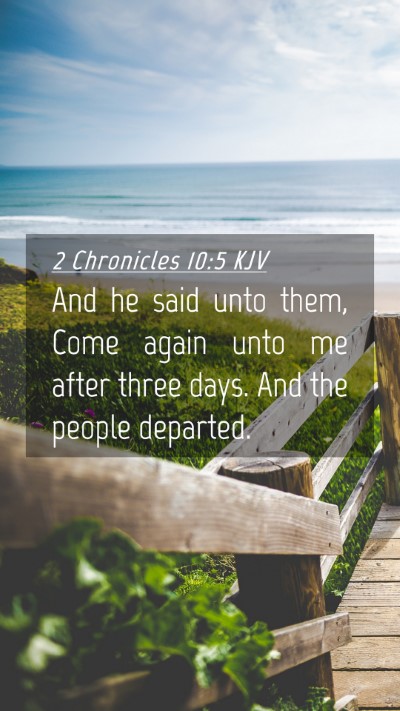 Picture 04 - 2 Chronicles 10:5 KJV Mobile Phone Wallpaper - And he said unto them, Come again unto me after - Mobile Bible Verse Wallpaper