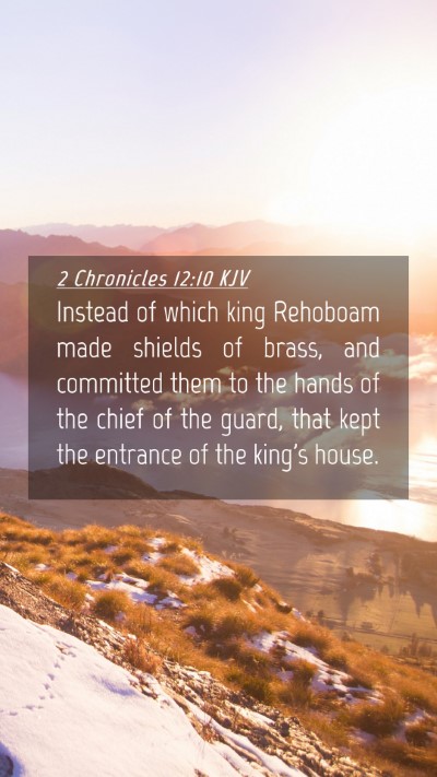 Picture 04 - 2 Chronicles 12:10 KJV Mobile Phone Wallpaper - Instead of which king Rehoboam made shields of - Mobile Bible Verse Wallpaper