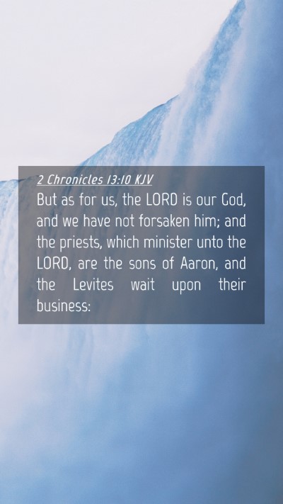 Picture 04 - 2 Chronicles 13:10 KJV Mobile Phone Wallpaper - But as for us, the LORD is our God, and we have - Mobile Bible Verse Wallpaper