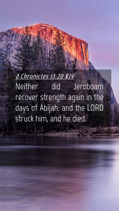 Picture 04 - 2 Chronicles 13:20 KJV Mobile Phone Wallpaper - Neither did Jeroboam recover strength again in - Mobile Bible Verse Wallpaper