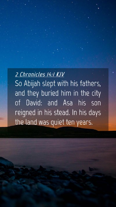 Picture 04 - 2 Chronicles 14:1 KJV Mobile Phone Wallpaper - So Abijah slept with his fathers, and they buried - Mobile Bible Verse Wallpaper