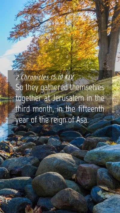 Picture 04 - 2 Chronicles 15:10 KJV Mobile Phone Wallpaper - So they gathered themselves together at Jerusalem - Mobile Bible Verse Wallpaper