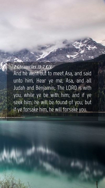 Picture 04 - 2 Chronicles 15:2 KJV Mobile Phone Wallpaper - And he went out to meet Asa, and said unto him, - Mobile Bible Verse Wallpaper