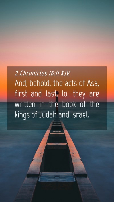 Picture 04 - 2 Chronicles 16:11 KJV Mobile Phone Wallpaper - And, behold, the acts of Asa, first and last, lo, - Mobile Bible Verse Wallpaper