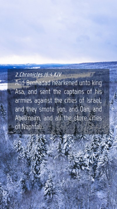 Picture 04 - 2 Chronicles 16:4 KJV Mobile Phone Wallpaper - And Benhadad hearkened unto king Asa, and sent - Mobile Bible Verse Wallpaper