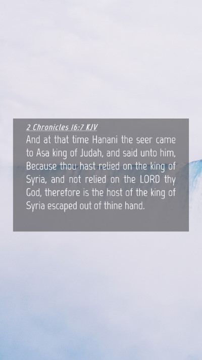 Picture 04 - 2 Chronicles 16:7 KJV Mobile Phone Wallpaper - And at that time Hanani the seer came to Asa king - Mobile Bible Verse Wallpaper