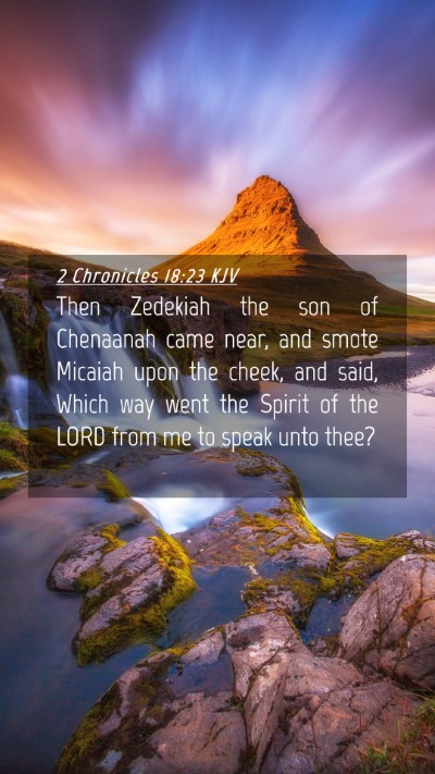 Picture 04 - 2 Chronicles 18:23 KJV Mobile Phone Wallpaper - Then Zedekiah the son of Chenaanah came near, and - Mobile Bible Verse Wallpaper