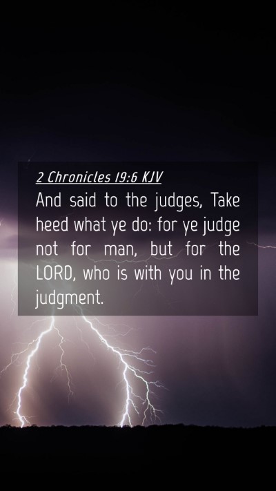 Picture 04 - 2 Chronicles 19:6 KJV Mobile Phone Wallpaper - And said to the judges, Take heed what ye do: for - Mobile Bible Verse Wallpaper