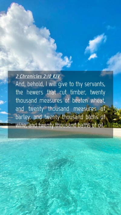 Picture 04 - 2 Chronicles 2:10 KJV Mobile Phone Wallpaper - And, behold, I will give to thy servants, the - Mobile Bible Verse Wallpaper
