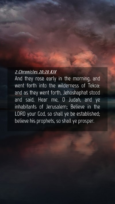 Picture 04 - 2 Chronicles 20:20 KJV Mobile Phone Wallpaper - And they rose early in the morning, and went - Mobile Bible Verse Wallpaper