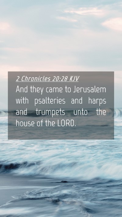 Picture 04 - 2 Chronicles 20:28 KJV Mobile Phone Wallpaper - And they came to Jerusalem with psalteries and - Mobile Bible Verse Wallpaper
