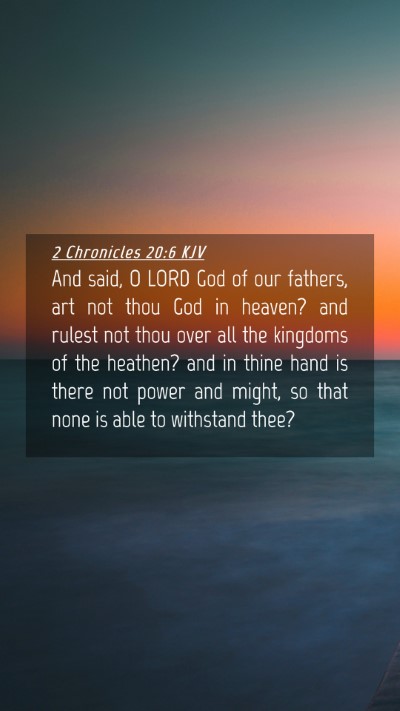 Picture 04 - 2 Chronicles 20:6 KJV Mobile Phone Wallpaper - And said, O LORD God of our fathers, art not thou - Mobile Bible Verse Wallpaper