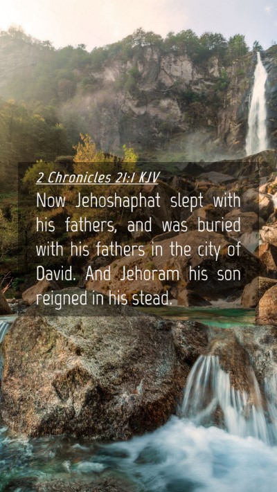 Picture 04 - 2 Chronicles 21:1 KJV Mobile Phone Wallpaper - Now Jehoshaphat slept with his fathers, and was - Mobile Bible Verse Wallpaper