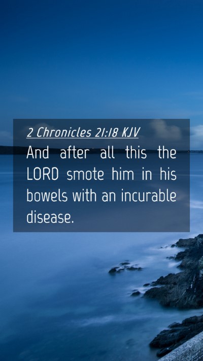 Picture 04 - 2 Chronicles 21:18 KJV Mobile Phone Wallpaper - And after all this the LORD smote him in his - Mobile Bible Verse Wallpaper
