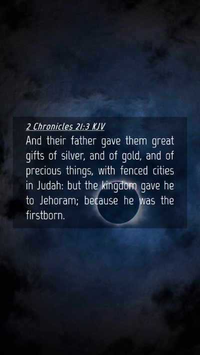Picture 04 - 2 Chronicles 21:3 KJV Mobile Phone Wallpaper - And their father gave them great gifts of silver, - Mobile Bible Verse Wallpaper