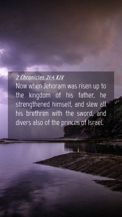 Picture 04 - 2 Chronicles 21:4 KJV Mobile Phone Wallpaper - Now when Jehoram was risen up to the kingdom of - Mobile Bible Verse Wallpaper