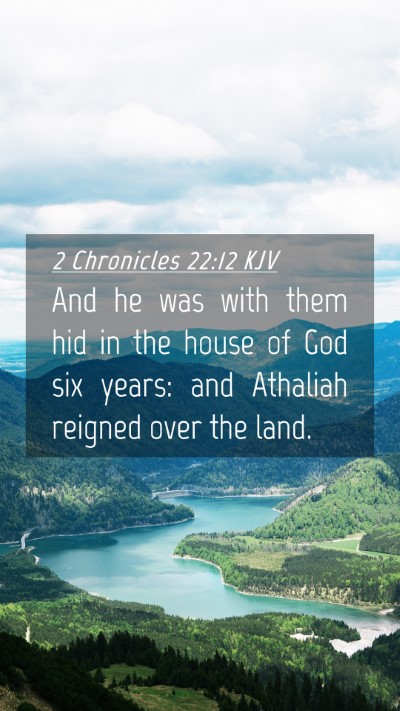 Picture 04 - 2 Chronicles 22:12 KJV Mobile Phone Wallpaper - And he was with them hid in the house of God six - Mobile Bible Verse Wallpaper