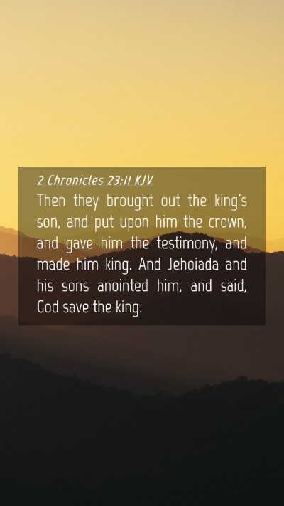 Picture 04 - 2 Chronicles 23:11 KJV Mobile Phone Wallpaper - Then they brought out the king's son, and put - Mobile Bible Verse Wallpaper