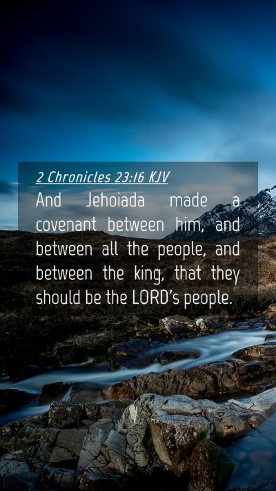 Picture 04 - 2 Chronicles 23:16 KJV Mobile Phone Wallpaper - And Jehoiada made a covenant between him, and - Mobile Bible Verse Wallpaper