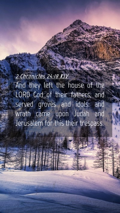 Picture 04 - 2 Chronicles 24:18 KJV Mobile Phone Wallpaper - And they left the house of the LORD God of their - Mobile Bible Verse Wallpaper
