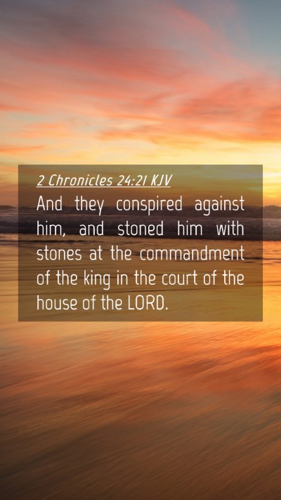 Picture 04 - 2 Chronicles 24:21 KJV Mobile Phone Wallpaper - And they conspired against him, and stoned him - Mobile Bible Verse Wallpaper
