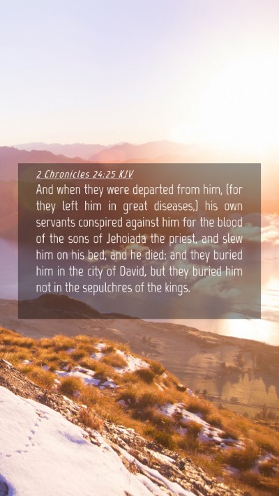 Picture 04 - 2 Chronicles 24:25 KJV Mobile Phone Wallpaper - And when they were departed from him, (for they - Mobile Bible Verse Wallpaper