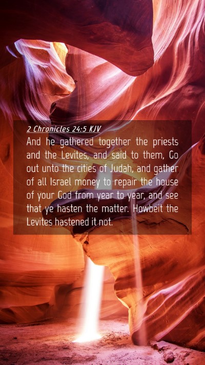 Picture 04 - 2 Chronicles 24:5 KJV Mobile Phone Wallpaper - And he gathered together the priests and the - Mobile Bible Verse Wallpaper