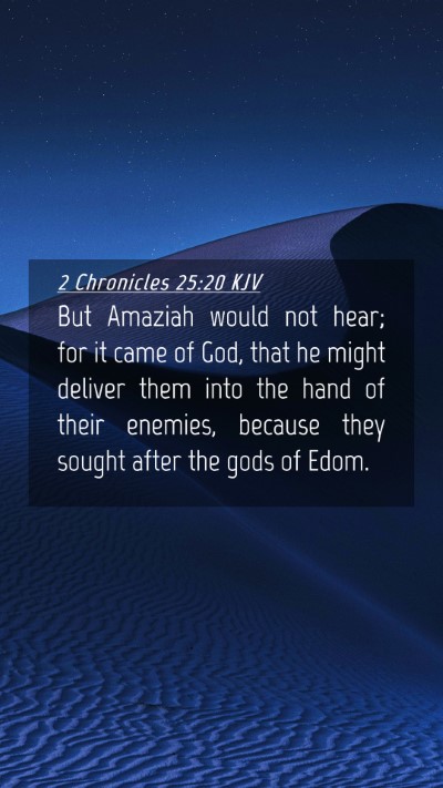 Picture 04 - 2 Chronicles 25:20 KJV Mobile Phone Wallpaper - But Amaziah would not hear; for it came of God, - Mobile Bible Verse Wallpaper