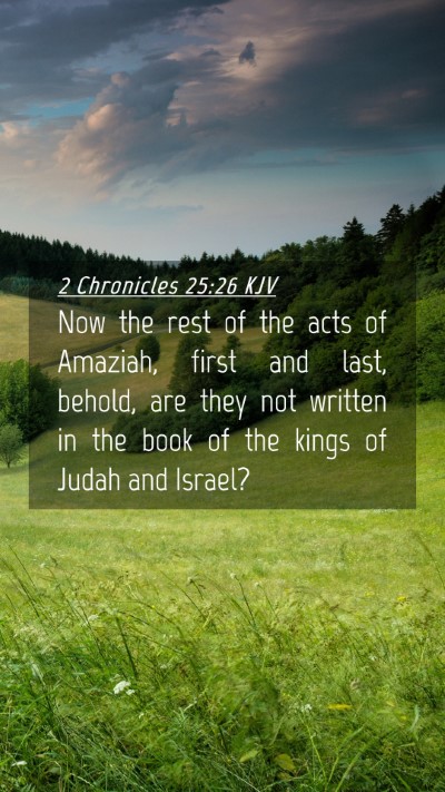 Picture 04 - 2 Chronicles 25:26 KJV Mobile Phone Wallpaper - Now the rest of the acts of Amaziah, first and - Mobile Bible Verse Wallpaper