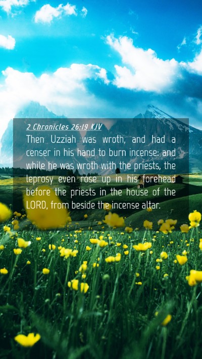 Picture 04 - 2 Chronicles 26:19 KJV Mobile Phone Wallpaper - Then Uzziah was wroth, and had a censer in his - Mobile Bible Verse Wallpaper