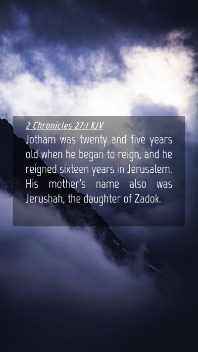 Picture 04 - 2 Chronicles 27:1 KJV Mobile Phone Wallpaper - Jotham was twenty and five years old when he - Mobile Bible Verse Wallpaper