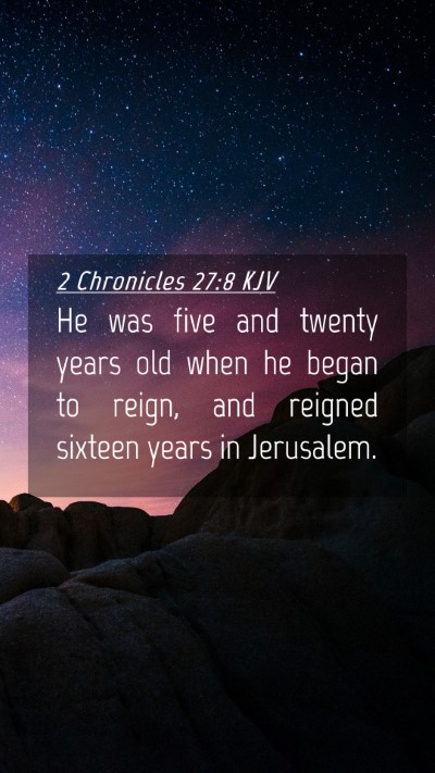 Picture 04 - 2 Chronicles 27:8 KJV Mobile Phone Wallpaper - He was five and twenty years old when he began to - Mobile Bible Verse Wallpaper