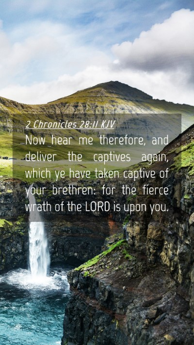 Picture 04 - 2 Chronicles 28:11 KJV Mobile Phone Wallpaper - Now hear me therefore, and deliver the captives - Mobile Bible Verse Wallpaper