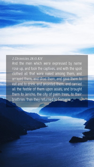 Picture 04 - 2 Chronicles 28:15 KJV Mobile Phone Wallpaper - And the men which were expressed by name rose up, - Mobile Bible Verse Wallpaper