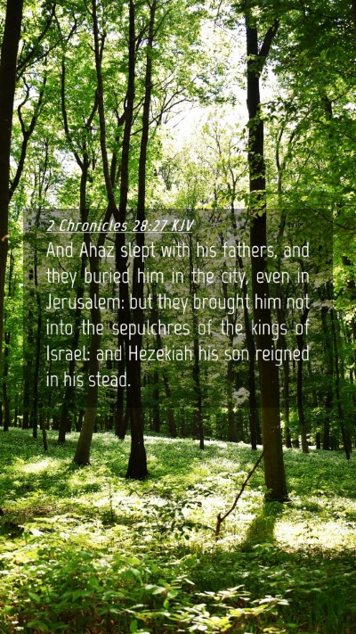 Picture 04 - 2 Chronicles 28:27 KJV Mobile Phone Wallpaper - And Ahaz slept with his fathers, and they buried - Mobile Bible Verse Wallpaper