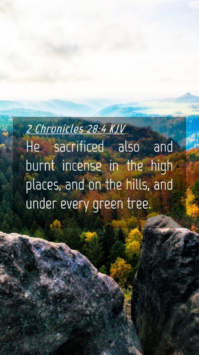 Picture 04 - 2 Chronicles 28:4 KJV Mobile Phone Wallpaper - He sacrificed also and burnt incense in the high - Mobile Bible Verse Wallpaper